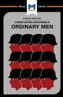 An Analysis of Christopher R. Browning's Ordinary Men: Batalionul 101 al poliției de rezervă și soluția finală în Polonia - An Analysis of Christopher R. Browning's Ordinary Men: Reserve Police Battalion 101 and the Final Solution in Poland