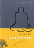 Adu-mi rinocerul: And Other Zen Koans That Will Save Your Life (Și alte koane Zen care îți vor salva viața) - Bring Me the Rhinoceros: And Other Zen Koans That Will Save Your Life