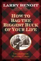Cum să prinzi cel mai mare cerb din viața ta - How to Bag the Biggest Buck of Your Life