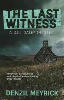 Ultimul martor - Un thriller D.C.I. Daley - Last Witness - A D.C.I. Daley Thriller