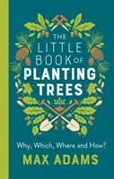 Mica carte a plantării arborilor - The Little Book of Planting Trees
