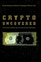Crypto Uncovered: Evoluția Bitcoin și a pieței criptomonedelor - Crypto Uncovered: The Evolution of Bitcoin and the Crypto Currency Marketplace