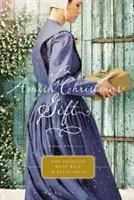 Un cadou de Crăciun Amish: Trei nuvele Amish - An Amish Christmas Gift: Three Amish Novellas