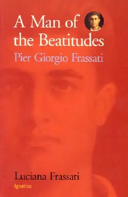 Un om al beatitudinilor: Pier Giorgio Frassati - A Man of the Beatitudes: Pier Giorgio Frassati