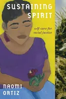 Susținerea spiritului: Îngrijirea de sine pentru justiție socială - Sustaining Spirit: Self-Care for Social Justice
