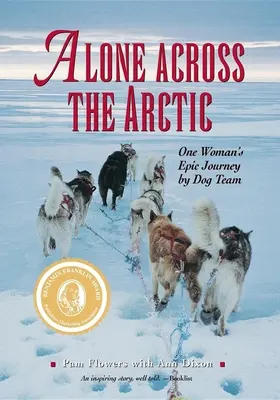 Singură prin Arctica: Călătoria epică a unei femei cu o echipă de câini - Alone Across the Arctic: One Woman's Epic Journey by Dog Team