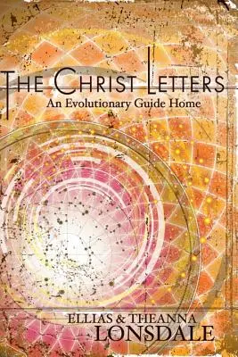 Scrisorile lui Hristos: Un ghid evoluționar Acasă - The Christ Letters: An Evolutionary Guide Home