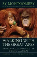 Plimbare cu marile maimuțe - Jane Goodall, Dian Fossey, Birute Galdikas - Walking with the Great Apes - Jane Goodall, Dian Fossey, Birute Galdikas