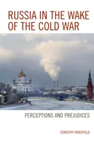 Rusia în urma Războiului Rece: Percepții și prejudecăți - Russia in the Wake of the Cold War: Perceptions and Prejudices