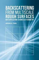 Retrodifuzarea de pe suprafețe rugoase la scară multiplă cu aplicare la scatterometria vântului - Backscattering from Multiscale Rough Surfaces with Application to Wind Scatterometry