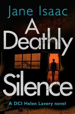 A Deathly Silence (The DCI Helen Lavery Thrillers Book 3) - A Deathly Silence (the DCI Helen Lavery Thrillers Book 3)