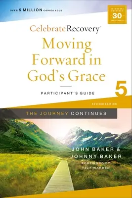 Mergând înainte în harul lui Dumnezeu: Călătoria continuă, Ghidul participantului 5: Un program de recuperare bazat pe opt principii din Beatitudini - Moving Forward in God's Grace: The Journey Continues, Participant's Guide 5: A Recovery Program Based on Eight Principles from the Beatitudes