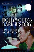 Istoria întunecată a Hollywood-ului: Scandalurile ecranului de argint - Hollywood's Dark History: Silver Screen Scandals