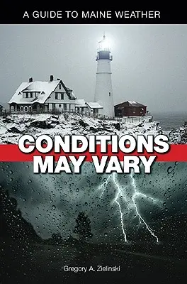 Condițiile pot varia: Un ghid pentru vremea din Maine - Conditions May Vary: A Guide to Maine Weather
