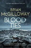 Blood Ties - O procedură polițistă irlandeză captivantă, care anunță întoarcerea lui Ben Devlin - Blood Ties - A gripping Irish police procedural, heralding the return of Ben Devlin