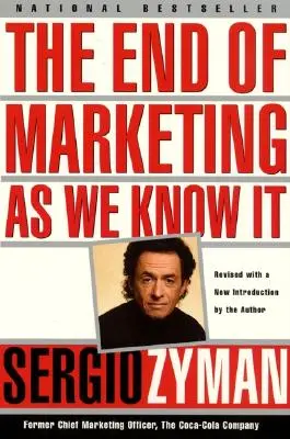 Sfârșitul marketingului așa cum îl știm - The End of Marketing as We Know It