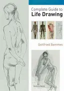 Ghid complet pentru desenul vieții - Complete Guide to Life Drawing