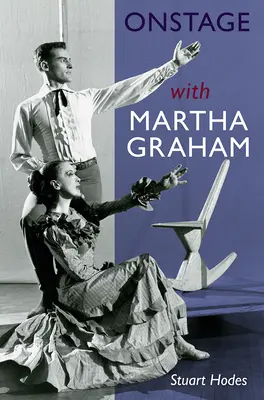 Pe scenă cu Martha Graham - Onstage with Martha Graham