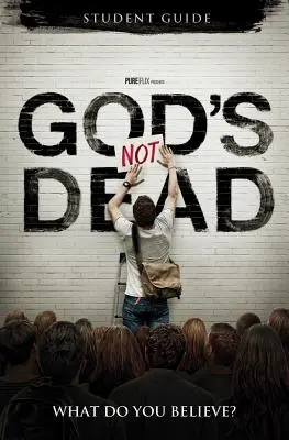 Dumnezeu nu a murit: Tu ce crezi? - God's Not Dead: What Do You Believe?