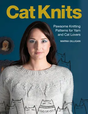 Cat Knits: 16 modele de tricotat cu lăbuțe pentru iubitorii de fire și pisici - Cat Knits: 16 Pawsome Knitting Patterns for Yarn and Cat Lovers