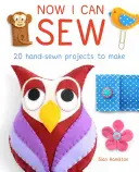 Now I Can Sew: 20 de proiecte cusute manual pentru copii - Now I Can Sew: 20 Hand-Sewn Projects for Kids to Make