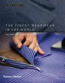 The Finest Menswear in the World: Meșteșugul luxului: The Craftsmanship of Luxury - The Finest Menswear in the World: The Craftsmanship of Luxury