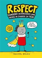 Respect - Consimțământ, limite și a fi responsabil de TINE - Respect - Consent, Boundaries and Being in Charge of YOU