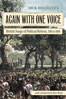 Din nou cu o singură voce: cântece britanice de reformă politică, 1768-1868 - Again With One Voice: British Songs of Political Reform, 1768 to 1868