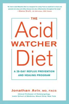 Dieta Acid Watcher: Un program de 28 de zile de prevenire și vindecare a refluxului - The Acid Watcher Diet: A 28-Day Reflux Prevention and Healing Program
