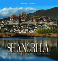 Shangri-La: de-a lungul drumului ceaiului spre Lhasa - Shangri-La: Along the Tea Road to Lhasa