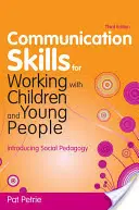 Abilități de comunicare pentru lucrul cu copiii și tinerii: Introducere în pedagogia socială - Communication Skills for Working with Children and Young People: Introducing Social Pedagogy