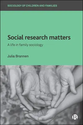 Cercetarea socială contează: O viață în sociologia familiei - Social Research Matters: A Life in Family Sociology