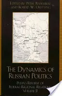 Dinamica politicii rusești: Reforma lui Putin a relațiilor federale-regionale - The Dynamics of Russian Politics: Putin's Reform of Federal-Regional Relations