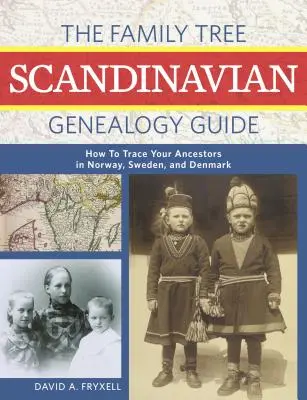 The Family Tree Scandinavian Genealogy Guide: Cum să vă urmăriți strămoșii în Danemarca, Suedia și Norvegia - The Family Tree Scandinavian Genealogy Guide: How to Trace Your Ancestors in Denmark, Sweden, and Norway