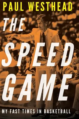 The Speed Game: Timpii mei rapizi în baschet - The Speed Game: My Fast Times in Basketball