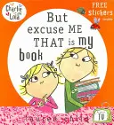 Charlie și Lola: Dar scuzați-mă, asta e cartea mea - Charlie and Lola: But Excuse Me That is My Book