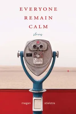 Toată lumea să rămână calmă: Povestiri - Everyone Remain Calm: Stories