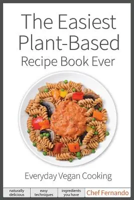 The Easiest Plant-Based Recipe Book Ever. For Everyday Vegan Cooking.