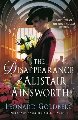The Disappearance of Alistair Ainsworth: Un mister al fiicei lui Sherlock Holmes - The Disappearance of Alistair Ainsworth: A Daughter of Sherlock Holmes Mystery