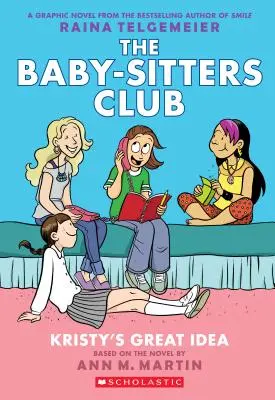 Marea idee a lui Kristy (The Baby-Sitters Club Graphic Novel #1): A Graphix Book (Ediție revizuită), 1: Ediție full color - Kristy's Great Idea (the Baby-Sitters Club Graphic Novel #1): A Graphix Book (Revised Edition), 1: Full-Color Edition