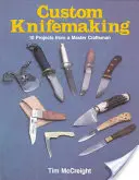 Confecționarea cuțitelor personalizate: 10 proiecte de la un meșter artizan - Custom Knifemaking: 10 Projects from a Master Craftsman