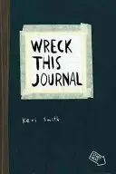 Wreck This Journal - A crea înseamnă a distruge, acum cu și mai multe moduri de a distruge! - Wreck This Journal - To Create is to Destroy, Now With Even More Ways to Wreck!