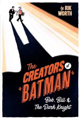 Creatorii lui Batman: Bob, Bill și Cavalerul Negru - The Creators of Batman: Bob, Bill and the Dark Knight