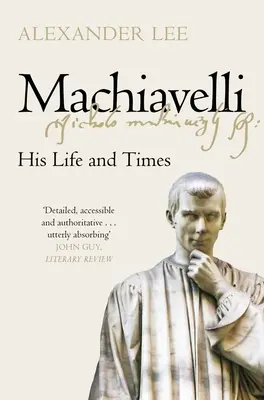 Machiavelli: viața și epoca sa - Machiavelli: His Life and Times