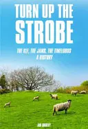Turn Up the Strobe: The Klf, the Jams, the Timelords: O istorie - Turn Up the Strobe: The Klf, the Jams, the Timelords: A History