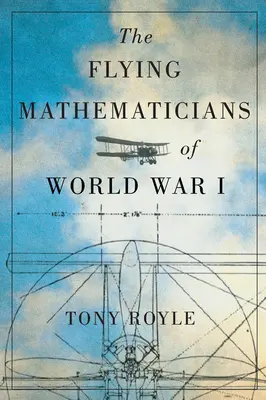 Matematicienii zburători ai Primului Război Mondial - The Flying Mathematicians of World War I