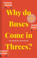 De ce vin autobuzele în trei?: Matematica ascunsă a vieții de zi cu zi - Why Do Buses Come in Threes?: The Hidden Mathematics of Everyday Life