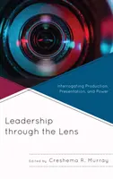 Leadership through the Lens: Interogarea producției, prezentării și puterii - Leadership through the Lens: Interrogating Production, Presentation, and Power