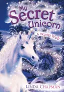 Unicornul meu secret: O dorință de iarnă - My Secret Unicorn: A Winter Wish