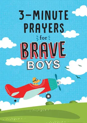 Rugăciuni de 3 minute pentru băieți curajoși - 3-Minute Prayers for Brave Boys